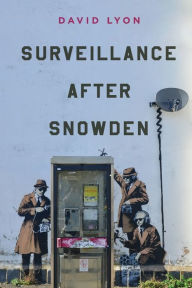 Title: Surveillance After Snowden, Author: David Lyon