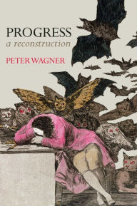 Title: Progress: A Reconstruction, Author: Peter Wagner