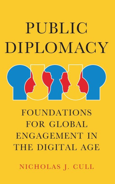 Public Diplomacy: Foundations for Global Engagement in the Digital Age