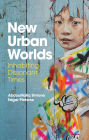 New Urban Worlds: Inhabiting Dissonant Times