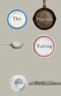 The Practice of Eating / Edition 1