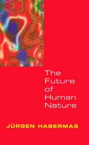 Title: The Future of Human Nature, Author: Jnrgen Habermas