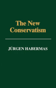 Title: The New Conservatism: Cultural Criticism and the Historian's Debate, Author: Jnrgen Habermas