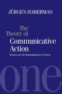 The Theory of Communicative Action: Reason and the Rationalization of Society, Volume 1