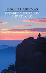 Title: Between Naturalism and Religion: Philosophical Essays, Author: Jnrgen Habermas