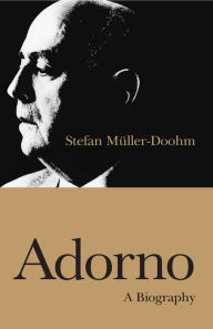 Title: Adorno: A Biography, Author: Stefan Müller-Doohm