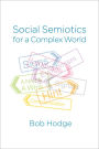 Social Semiotics for a Complex World: Analysing Language and Social Meaning / Edition 1