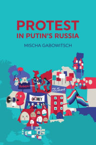 Title: Protest in Putin's Russia, Author: Mischa Gabowitsch