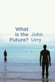 Title: What is the Future?, Author: John Urry