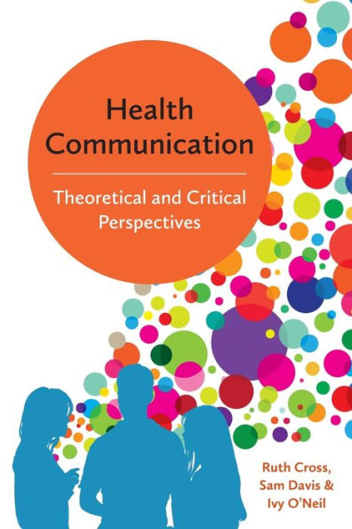 Health Communication: Theoretical and Critical Perspectives / Edition 1