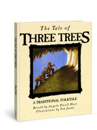 Title: The Tale of Three Trees, Author: Angela Elwell Hunt