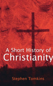 Title: A Short History of Christianity, Author: Stephen Tomkins