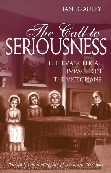 The Call to Seriousness: The evangelical impact on the Victorians