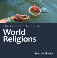 Title: The Compact Guide to World Religions, Author: Sean O'Callaghan