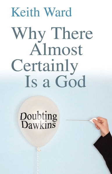 Why There Almost Certainly Is a God: Doubting Dawkins