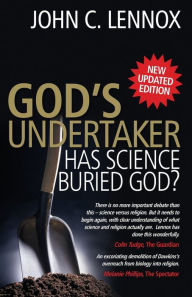 Title: God's Undertaker: Has Science Buried God?, Author: John C Lennox