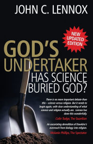 Title: God's Undertaker: Has Science Buried God?, Author: John C. Lennox