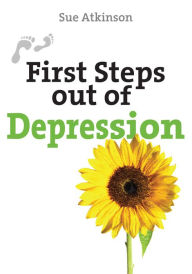 Title: First Steps Out of Depression, Author: Sue Atkinson