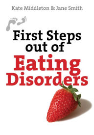 Title: First Steps Out of Eating Disorders, Author: Dr. Kate Middleton