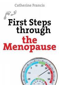 Title: First Steps Through the Menopause, Author: Catherine Francis