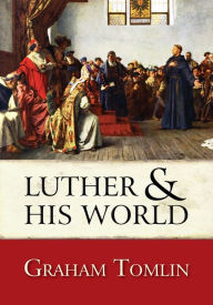 Title: Luther and His World, Author: Graham Tomlin