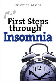 Title: First Steps Through Insomnia, Author: Simon Atkins