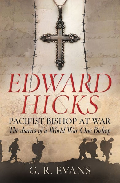 Edward Hicks: Pacifist Bishop at War: The diaries of a World War One Bishop