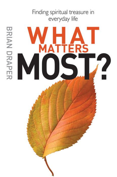 What Matters Most: Finding spiritual treasure everyday life