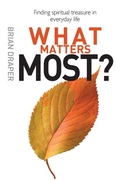 What Matters Most: Finding spiritual treasure everyday life