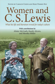 Title: Women and C.S. Lewis: What his life and literature reveal for today's culture, Author: Alister McGrath DPhil
