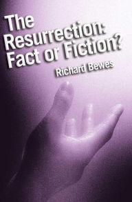 Title: The Resurrection: Fact or Fiction?: Did Jesus rise from the dead?, Author: Richard Bewes OBE