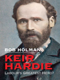 Title: Keir Hardie, Author: Bob Holman