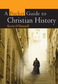 Title: A Pocket Guide to Christian History, Author: Kevin O'Donnell