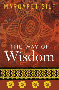 Title: The Way of Wisdom, Author: Margaret Silf