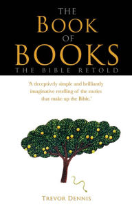 Title: The Book of Books: The Bible retold, Author: Trevor Dennis