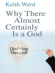 Title: Why There Almost Certainly Is a God, Author: Keith Ward