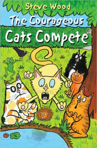 Title: Courageous Cats Compete, Author: Steve Wood