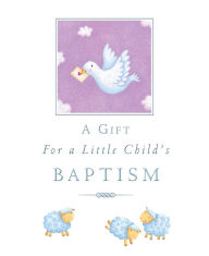 Title: A Gift for a Little Child's Baptism, Author: Sophie Piper