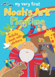 Title: My Very First Noah's Ark Playtime: Activity Book With Stickers, Author: Lois Rock