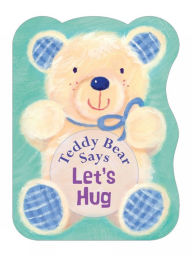 Title: Teddy Bear Says Let's Hug, Author: Melanie Mitchell