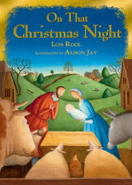 Title: On That Christmas Night, Author: Lois Rock