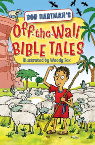 Title: Off the Wall Bible Tales, Author: Bob Hartman