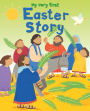 The Easter Story: My Very First Bible Stories