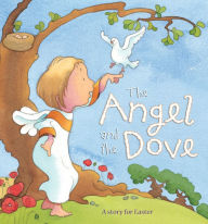 Title: The Angel and the Dove: A Story for Easter, Author: Sophie Piper
