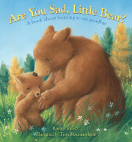 Title: Are You Sad, Little Bear?: A book about learning how to say goodbye, Author: Rachel Rivett