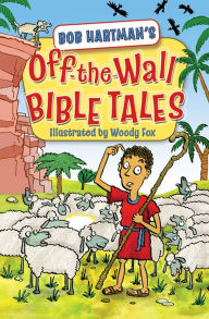 Title: Off-the-Wall Bible Tales, Author: Bob Hartman