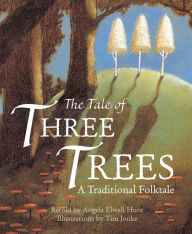 Title: The Tale of Three Trees, Author: Angela Elwell Hunt