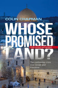 Title: Whose Promised Land: The continuing conflict over Israel and Palestine, Author: Colin Chapman