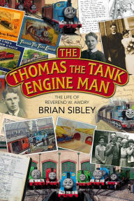 Title: The Thomas the Tank Engine Man: The Life of Reverend W Awdry, Author: Brian Sibley