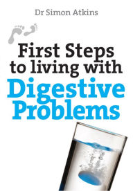 Title: First Steps to Living with Digestive Problems, Author: Simon Atkins